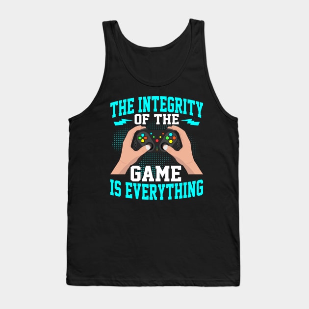 The integrity of the game is everything cool video gamer gift Tank Top by BadDesignCo